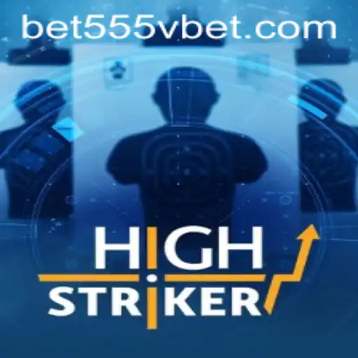 Unveiling HighStriker: The Exciting New Game Experience with 555Vbet.COM