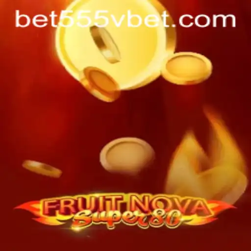 Discover the Thrilling World of FruitNovaSuper80 with 555Vbet.COM